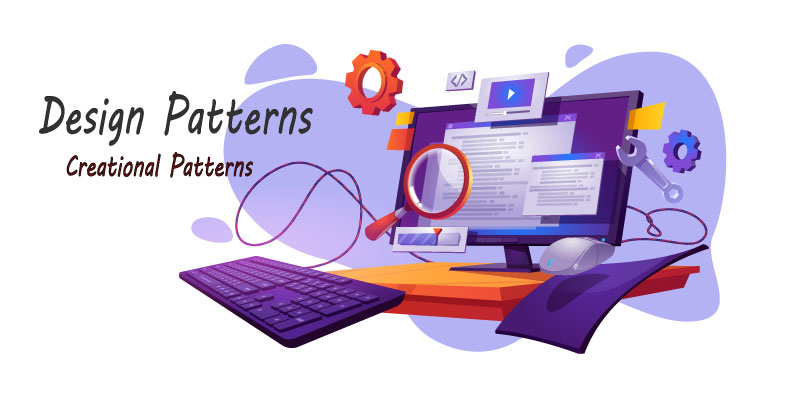 Software Design Patterns: Creational Patterns